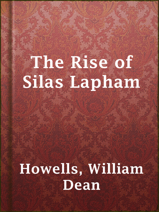 Title details for The Rise of Silas Lapham by William Dean Howells - Wait list